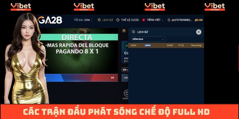 Vibet phát sóng trực tiếp các trận đấu với chất lượng full HD